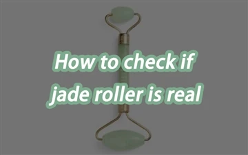 Как да проверите дали Jade Roller е истински